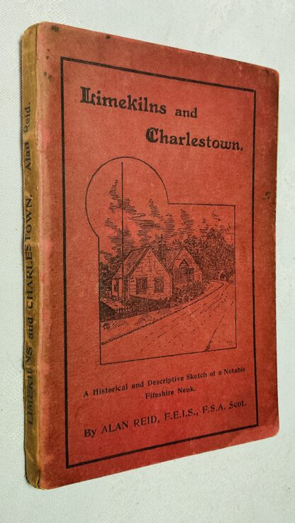 Limekilns & Charlestown: A Historical and Descriptive Sketch of a Notable Fifeshire Neuk