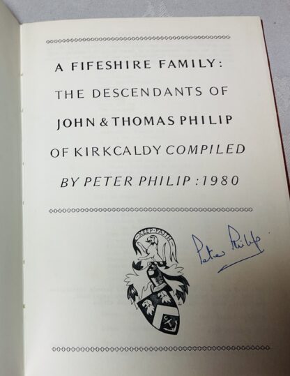 A Fifeshire Family: The Descendants of John & Thomas Philip of Kirkcaldy [2 Volumes, signed] - Image 6