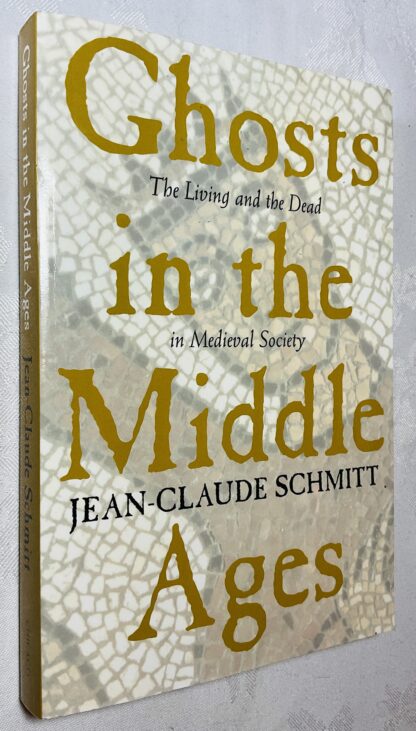 Ghosts in the Middle Ages: The Living and the Dead in Medieval Society