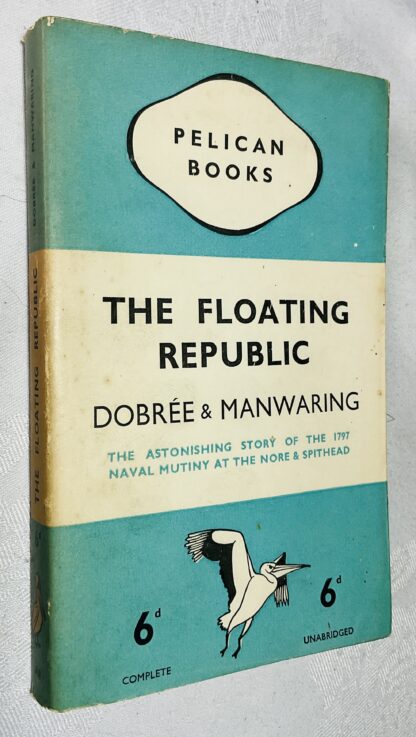 The Floating Republic: An Account of the Mutinies at Spithead and the Nore in 1797 [ Pelican No.A8 ]